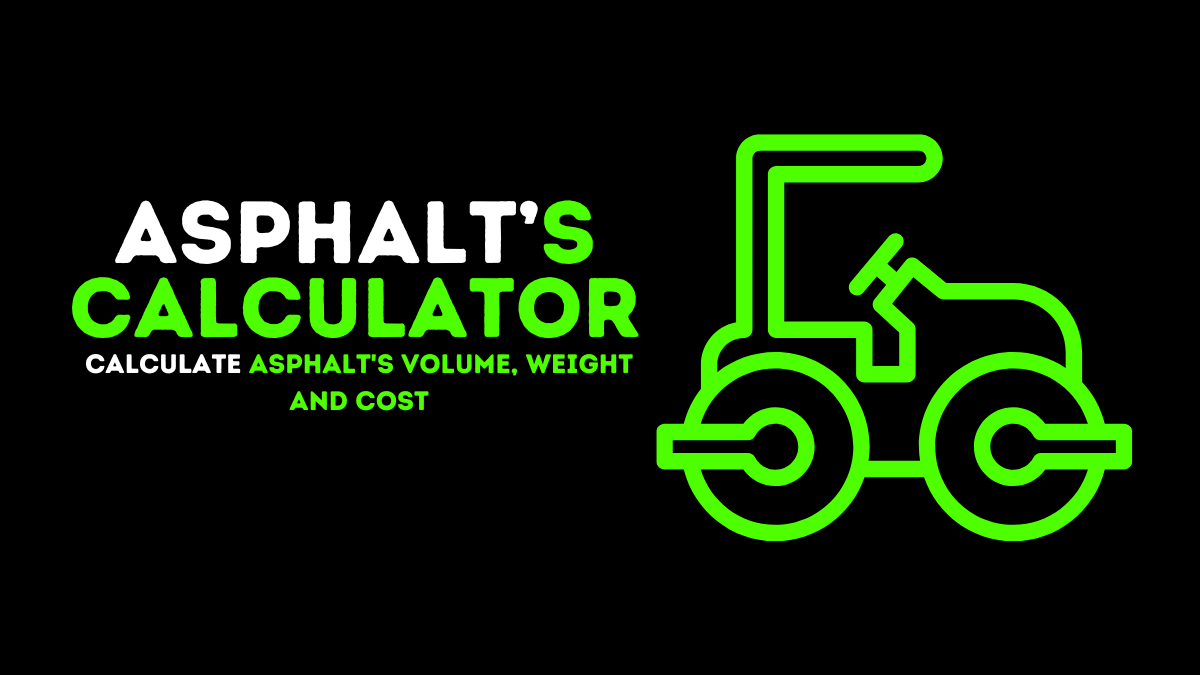 Asphalt Calculator - Calculate Asphalt's Volume, Weight and Cost