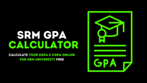 SRM GPA Calculator | Calculate SGPA & CGPA For SRM University